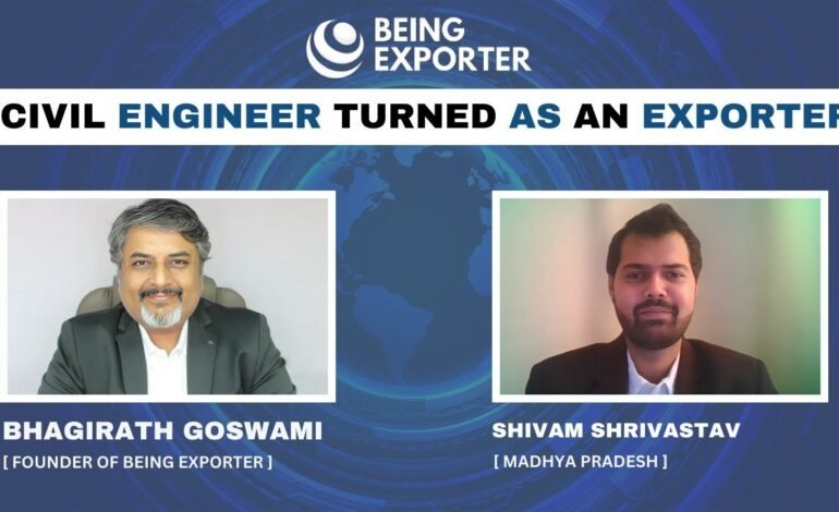Shivam Shrivastav’s Odyssey from Construction to Serial Exporter
