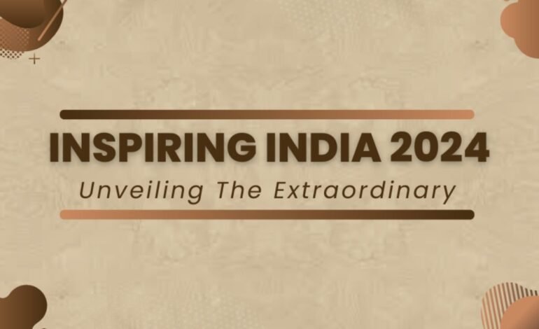Inspiring India 2024 features Impact-Oriented and Renowned personalities