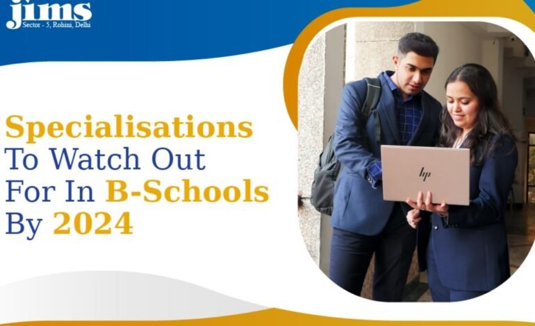 Specialisations to Watch Out For In B-Schools By 2024