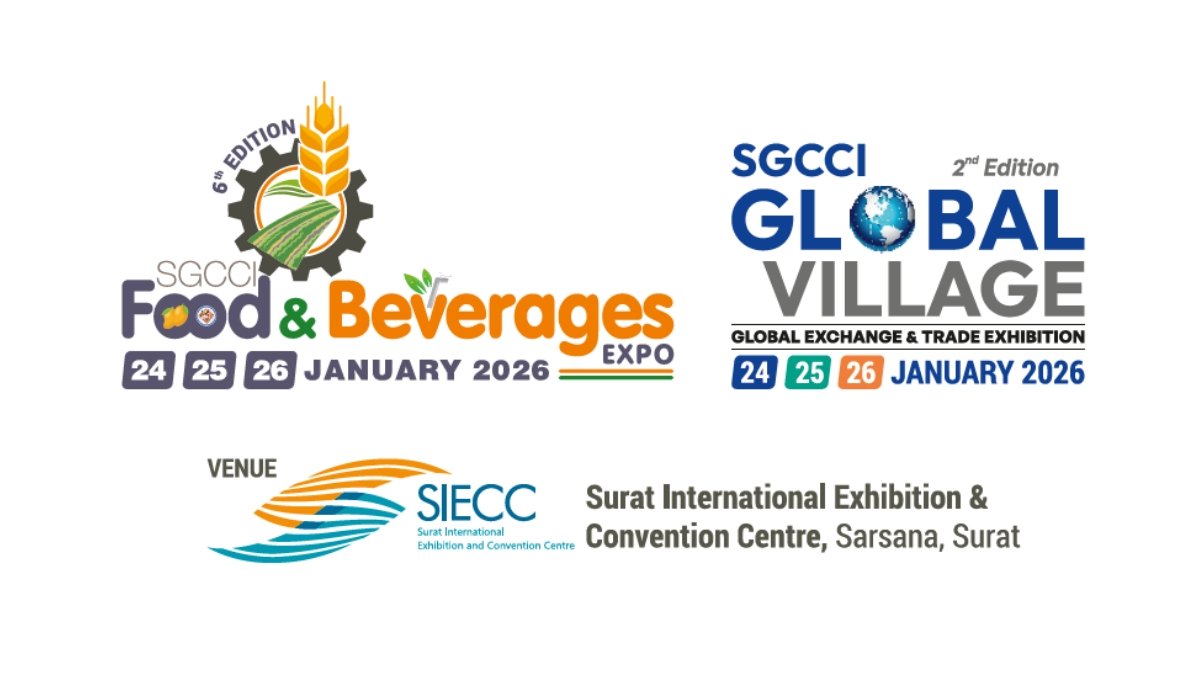 SGCCI to organise ‘Food & Beverages Expo’ and ‘SGCCI Global Village’ from 24th to 26th January 2026 at SIECC, Sarsana, Surat